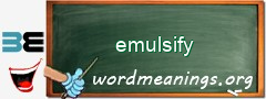 WordMeaning blackboard for emulsify